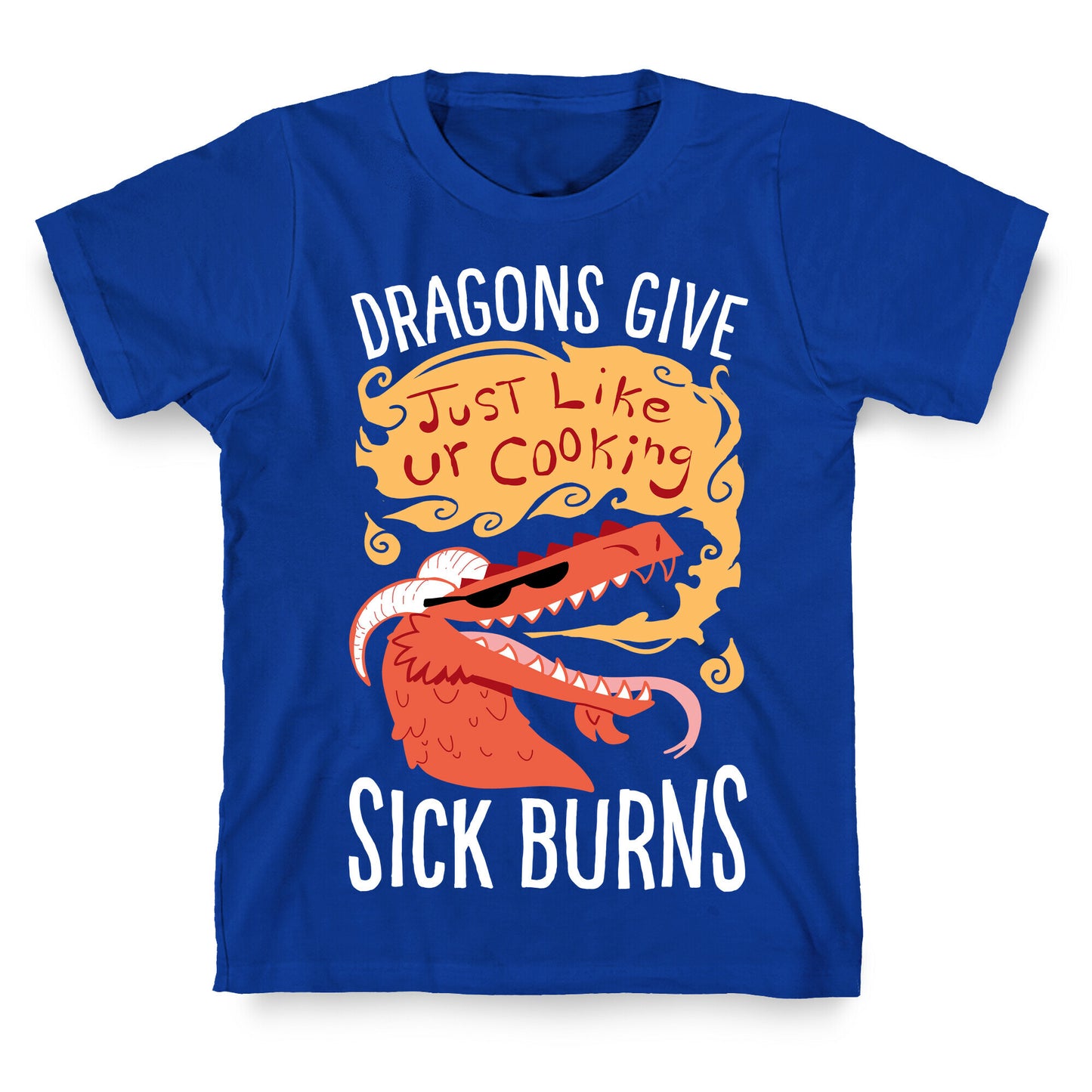Dragons Give Sick Burns T-Shirt