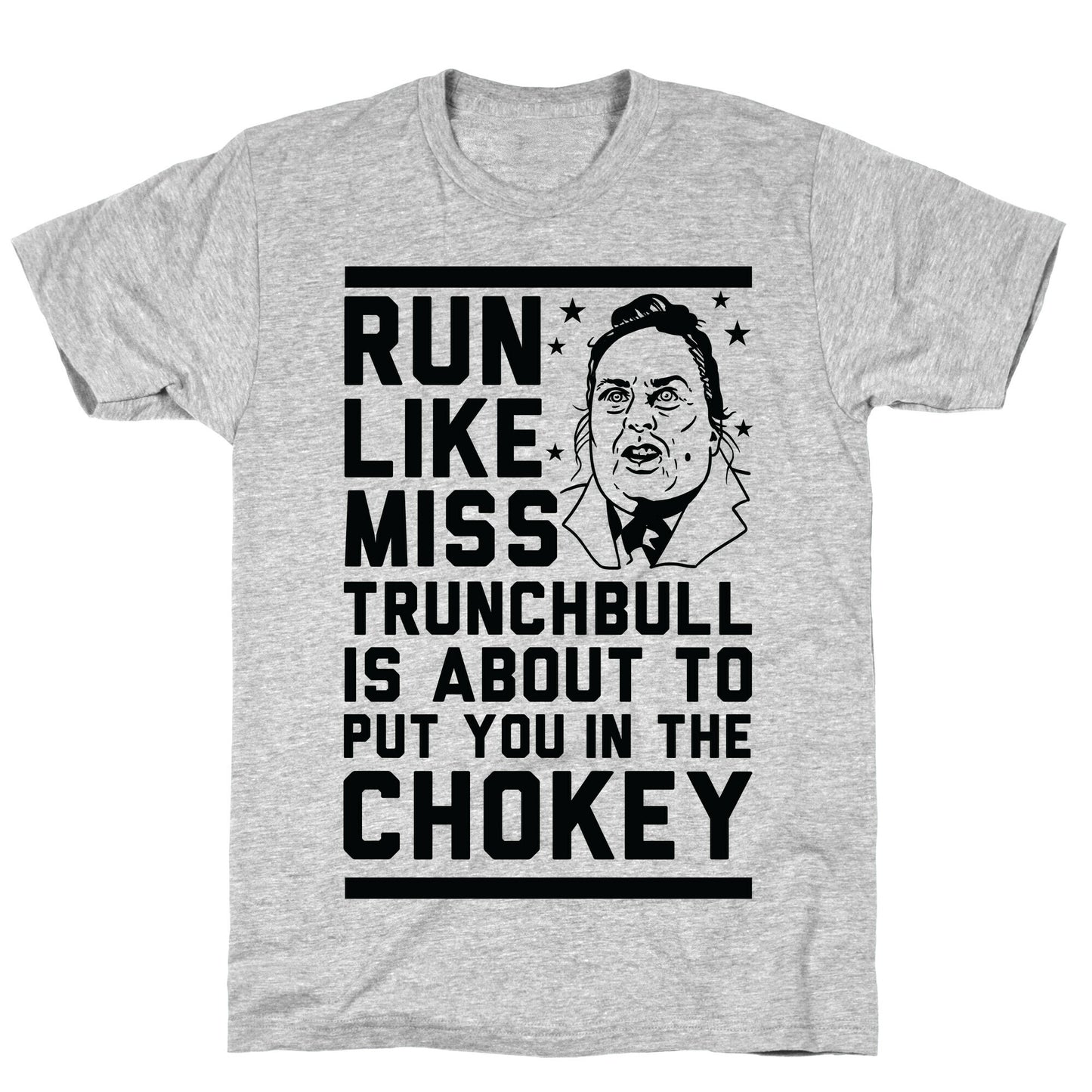 Run Like Miss Trunchbull's About to Put You in the Chokey T-Shirt