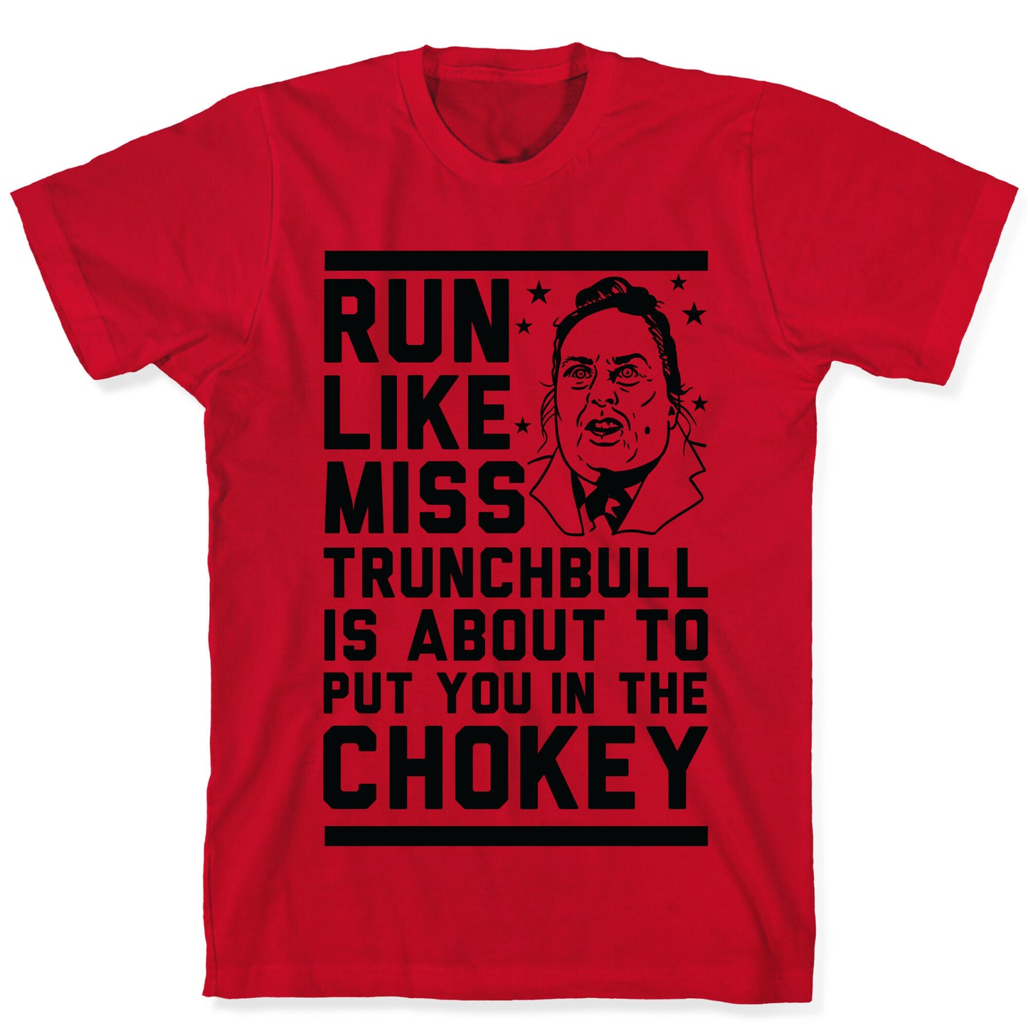 Run Like Miss Trunchbull's About to Put You in the Chokey T-Shirt