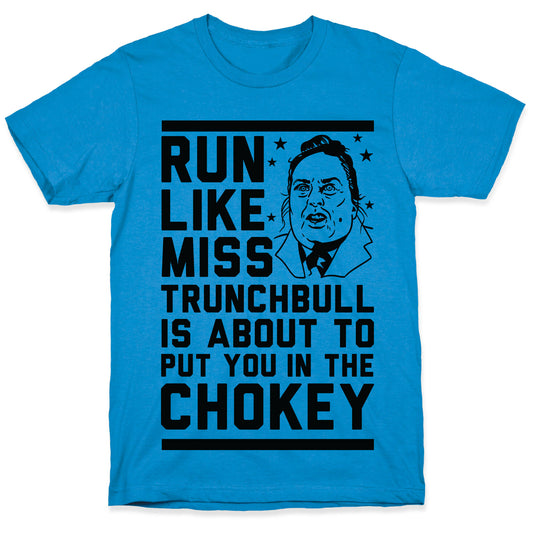 Run Like Miss Trunchbull's About to Put You in the Chokey T-Shirt