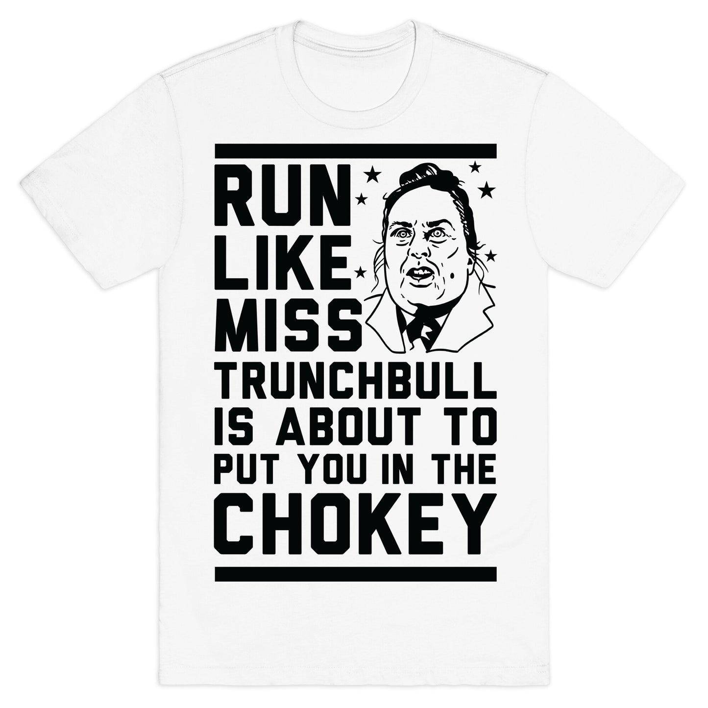 Run Like Miss Trunchbull's About to Put You in the Chokey T-Shirt