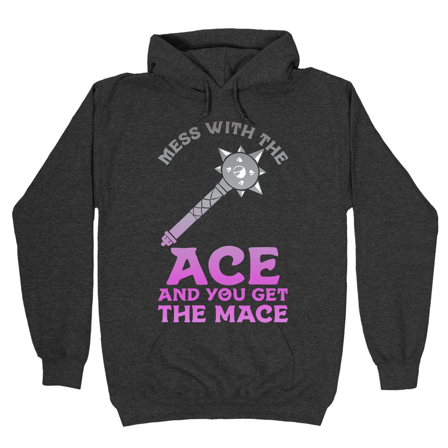 Mess with the Ace You Get the Mace Hoodie