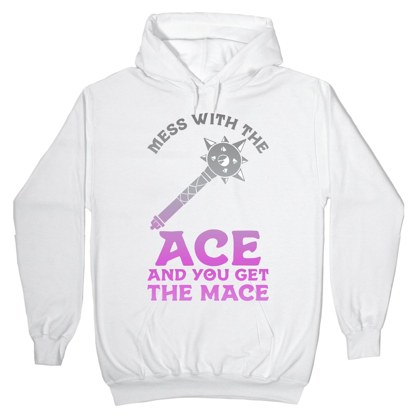 Mess with the Ace You Get the Mace Hoodie