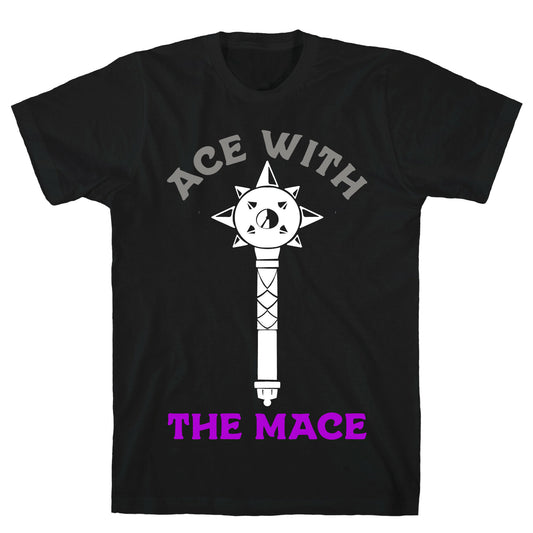 Ace with the Mace T-Shirt