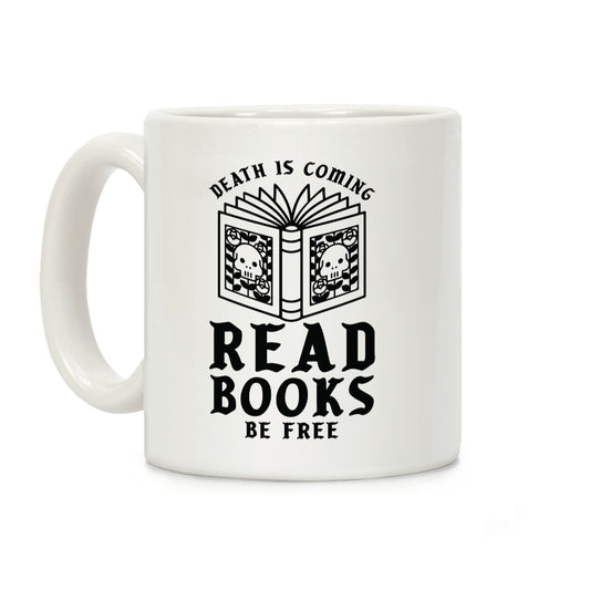 Death is Coming Read Books Be Free Coffee Mug