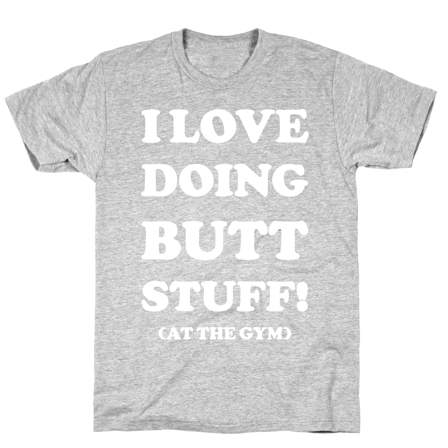 I Love Doing Butt Stuff At The Gym T-Shirt