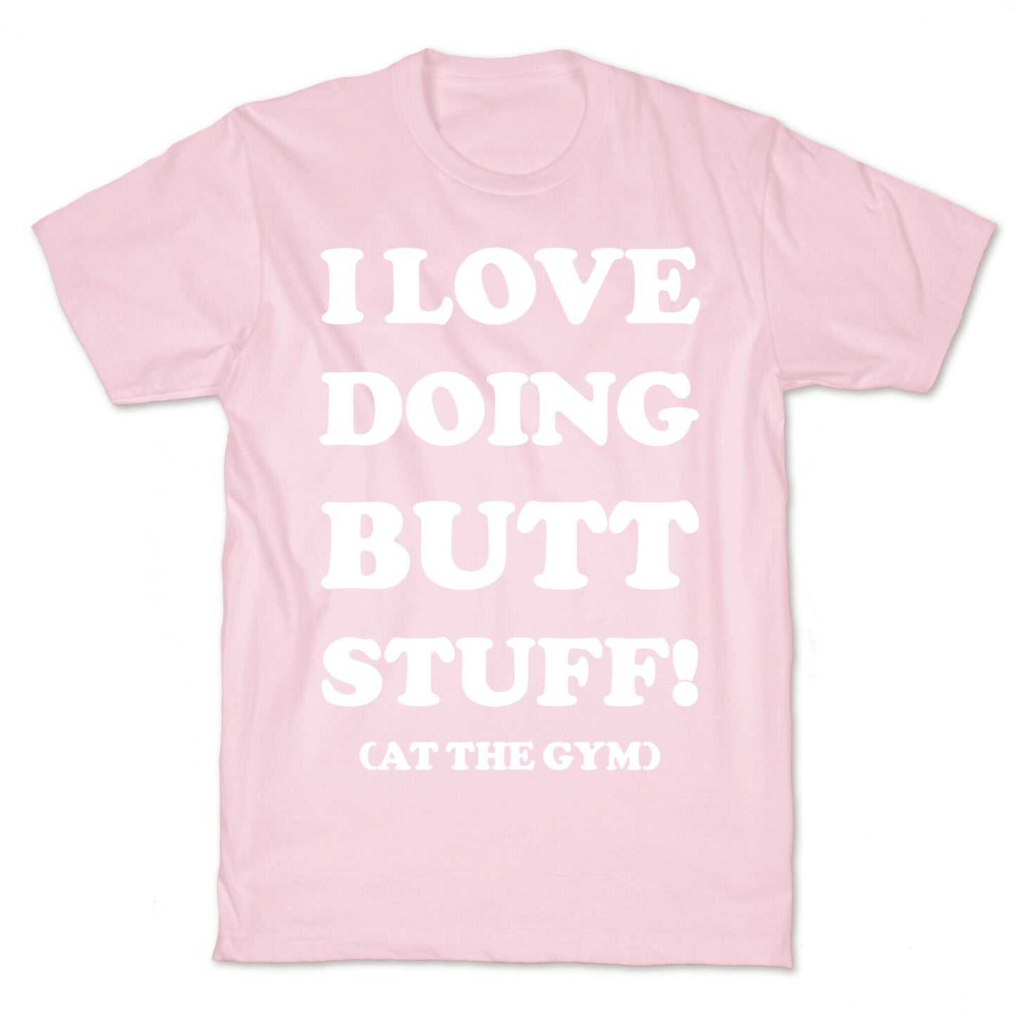 I Love Doing Butt Stuff At The Gym T-Shirt