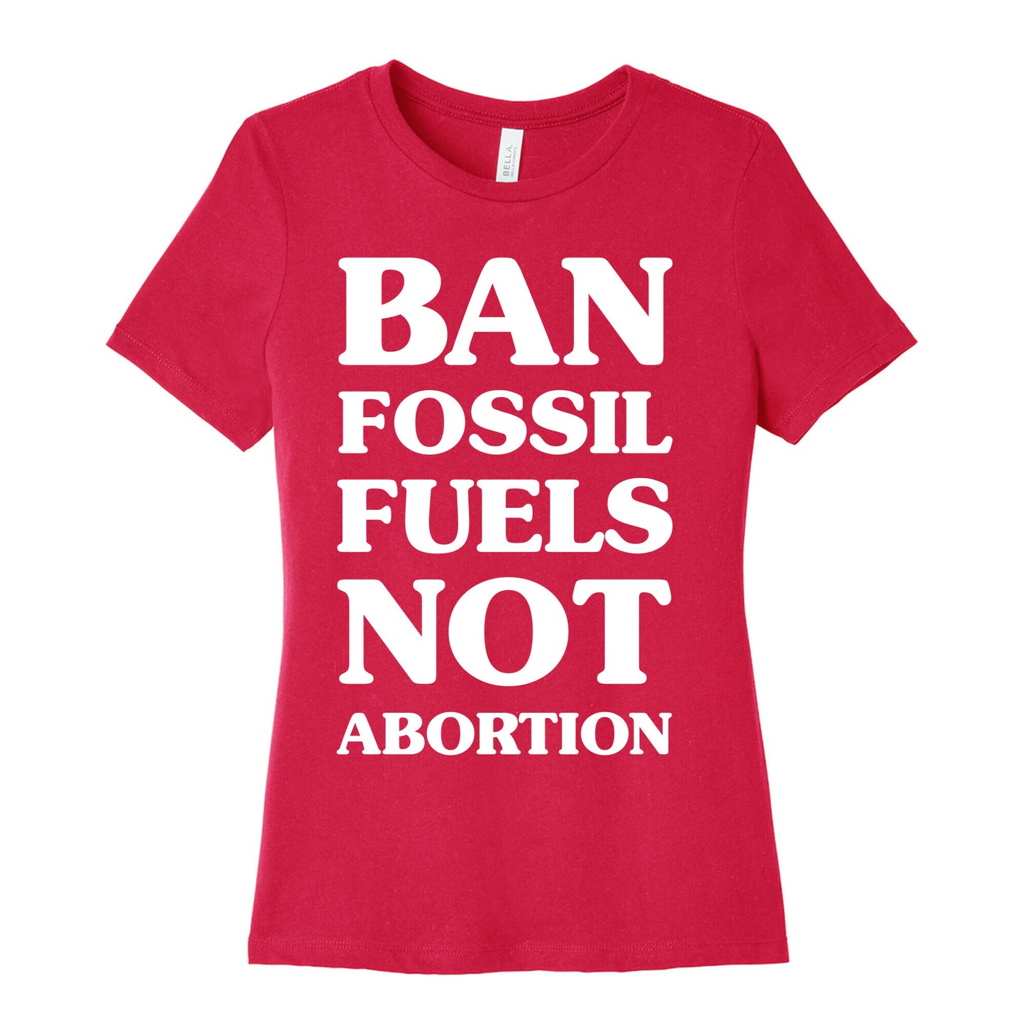 Ban Fossil Fuels Not Abortions Women's Cotton Tee