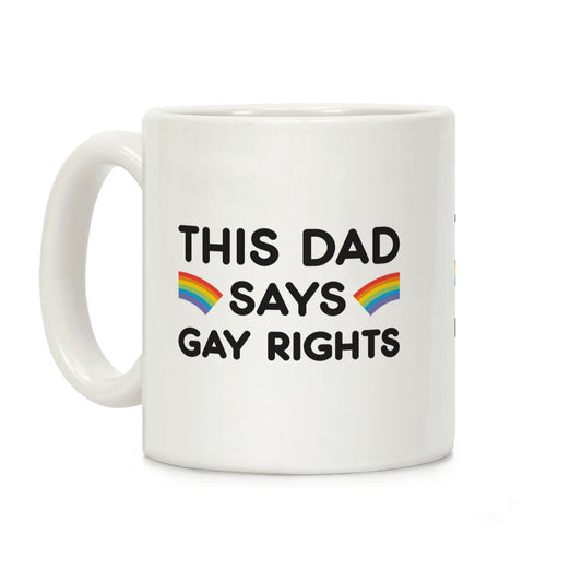 This Dad Says Gay Rights Coffee Mug