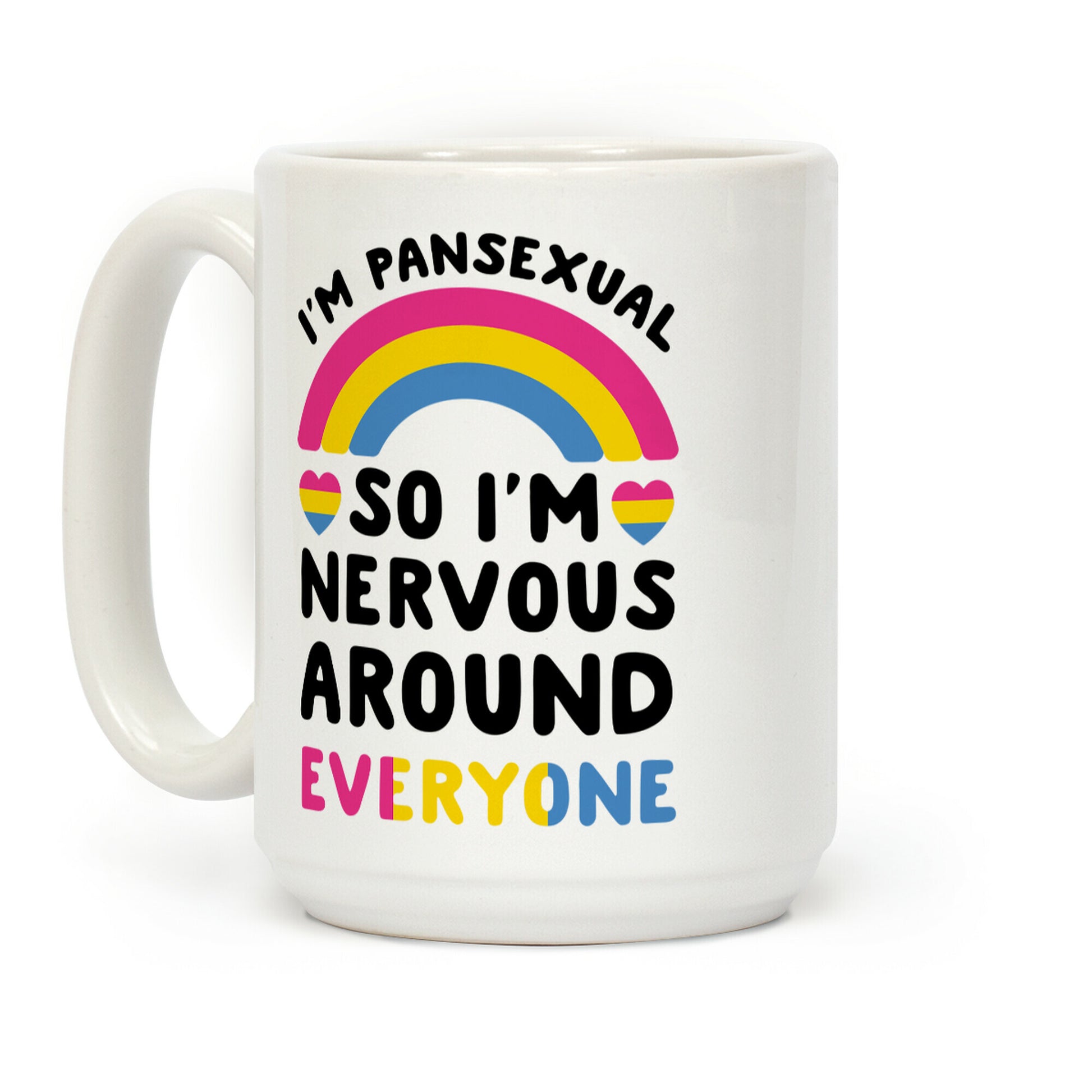 I'm Pansexual So I'm Nervous Around Everyone Coffee Mug