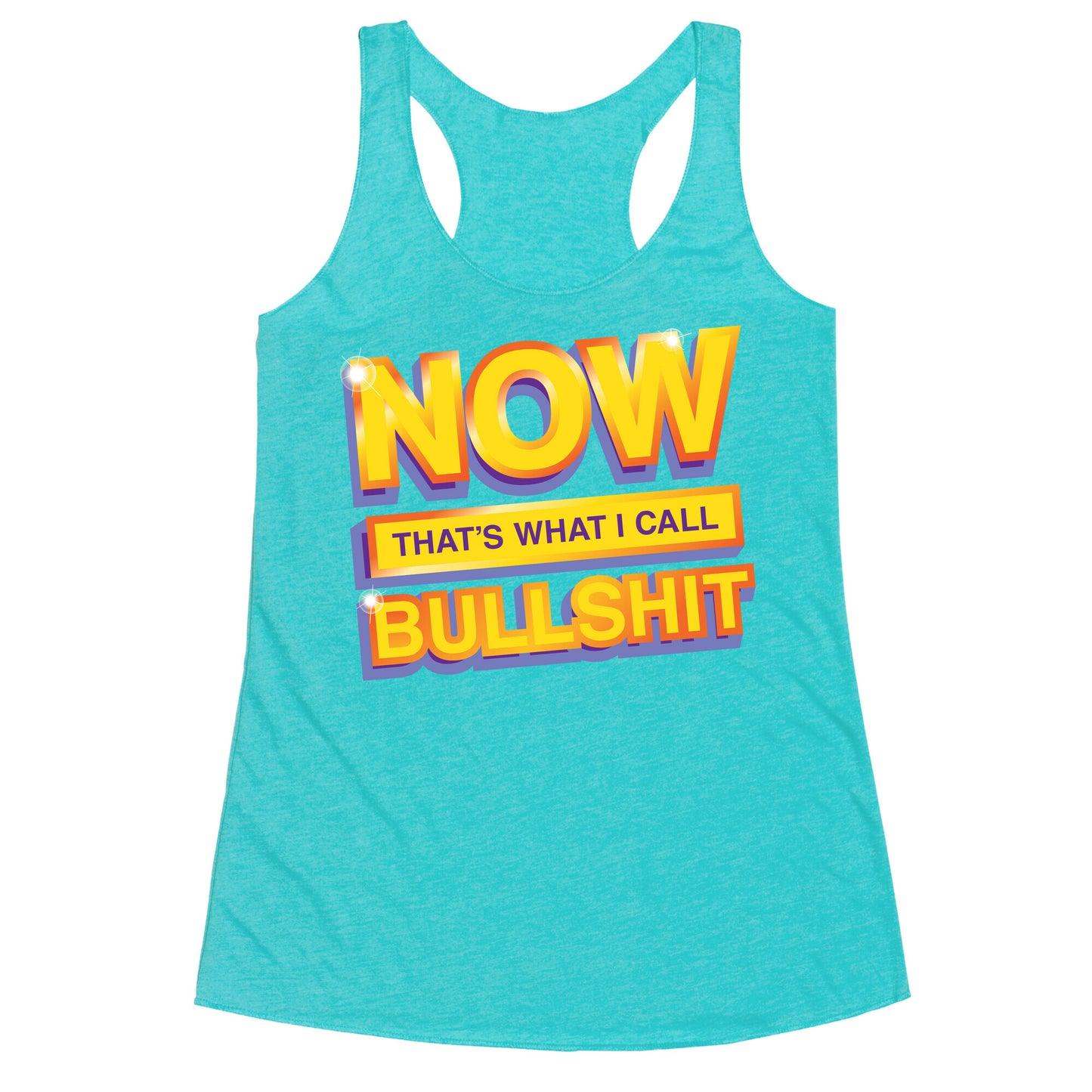 Now That's What I Call Bullshit Racerback Tank