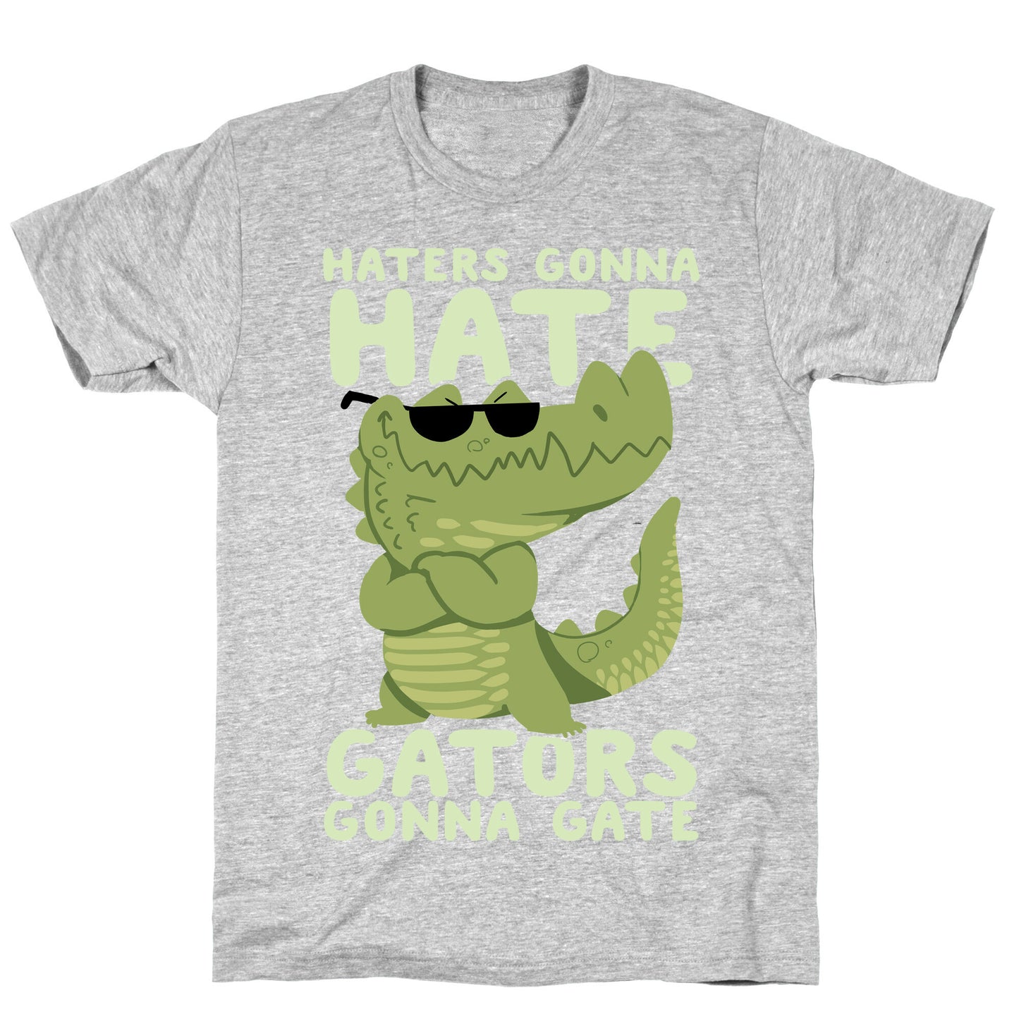 Haters Gonna Hate, Gators Gonna Gate T-Shirt