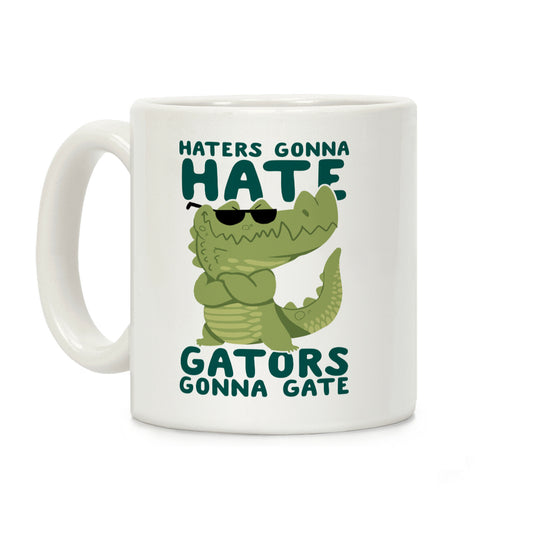 Haters Gonna Hate, Gators Gonna Gate Coffee Mug