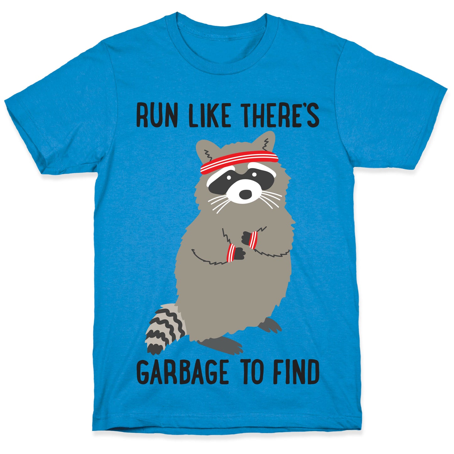 Run Like There's Garbage To Find T-Shirt