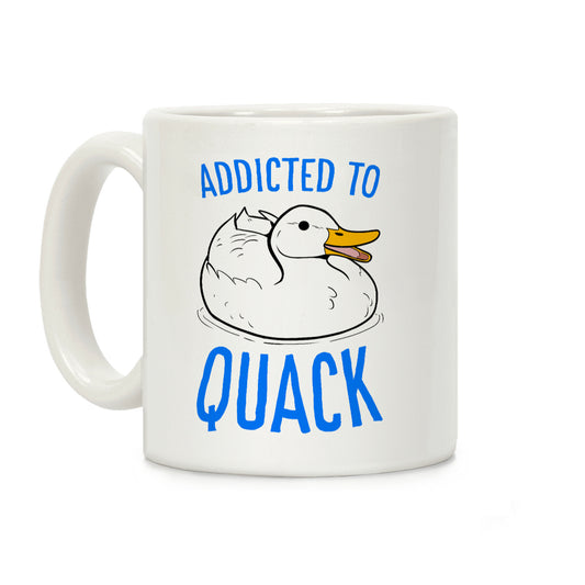 Addicted to Quack Coffee Mug