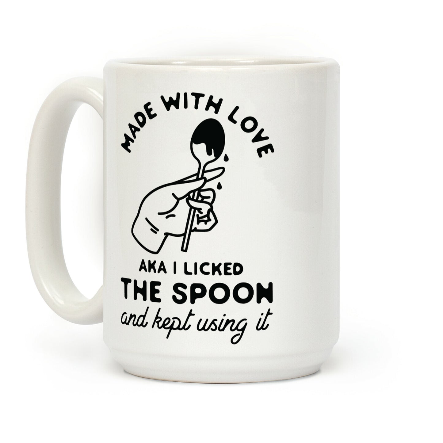 Made with Love aka I Licked the Spook and Kept Using It Coffee Mug