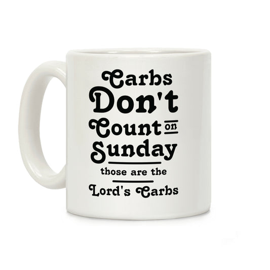 Carbs Don't Count on Sunday Those are the Lords Carbs Coffee Mug