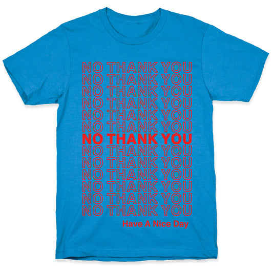 No Thank You Have a Nice Day Parody T-Shirt