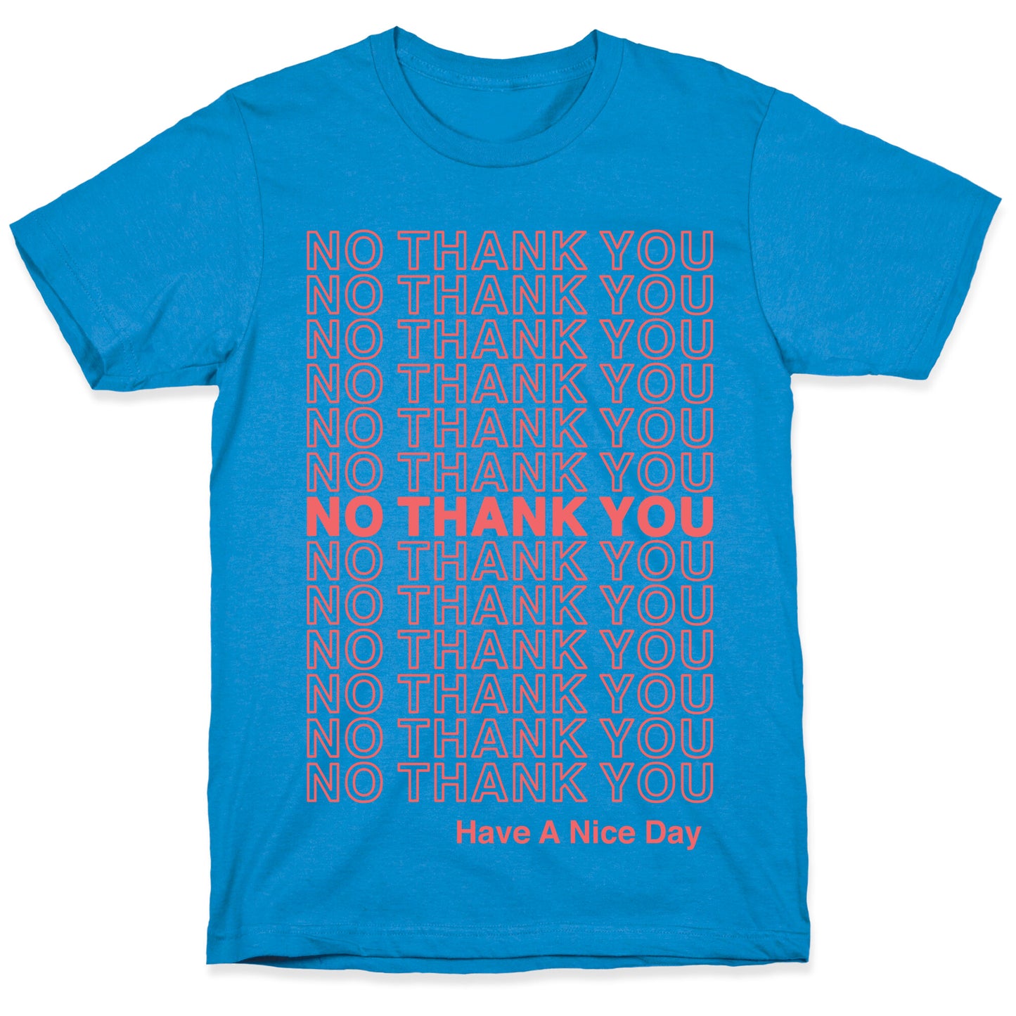 No Thank You Have a Nice Day Parody T-Shirt