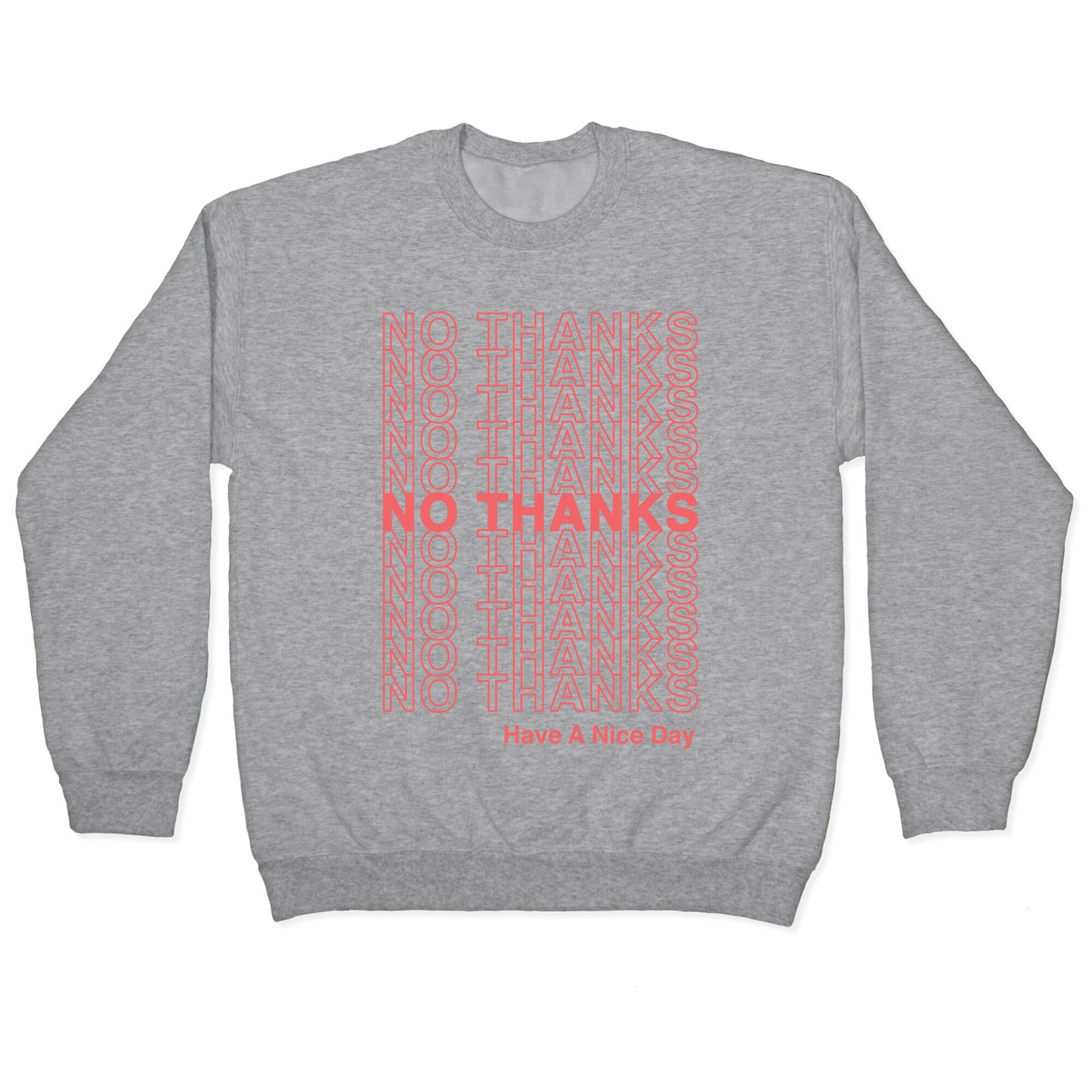 No Thanks Have a Nice Day Parody Crewneck Sweatshirt