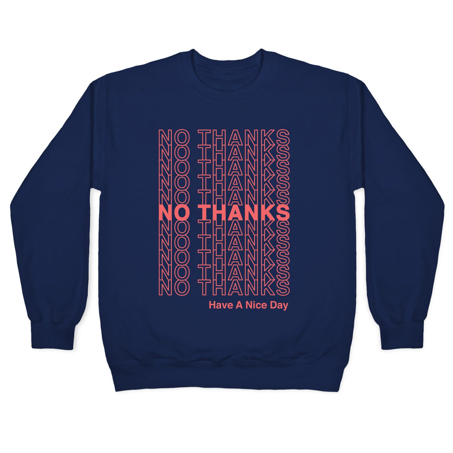 No Thanks Have a Nice Day Parody Crewneck Sweatshirt
