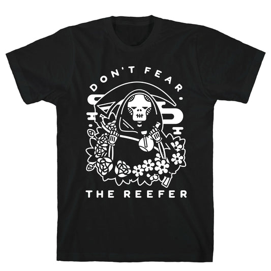 Don't Fear the Reefer T-Shirt