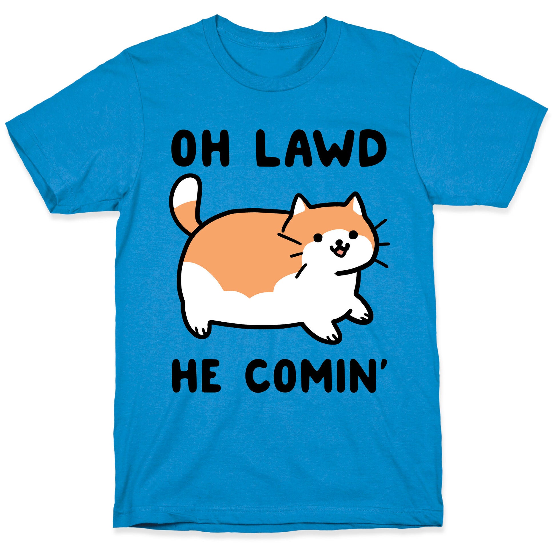 Oh Lawd, He Comin' T-Shirt