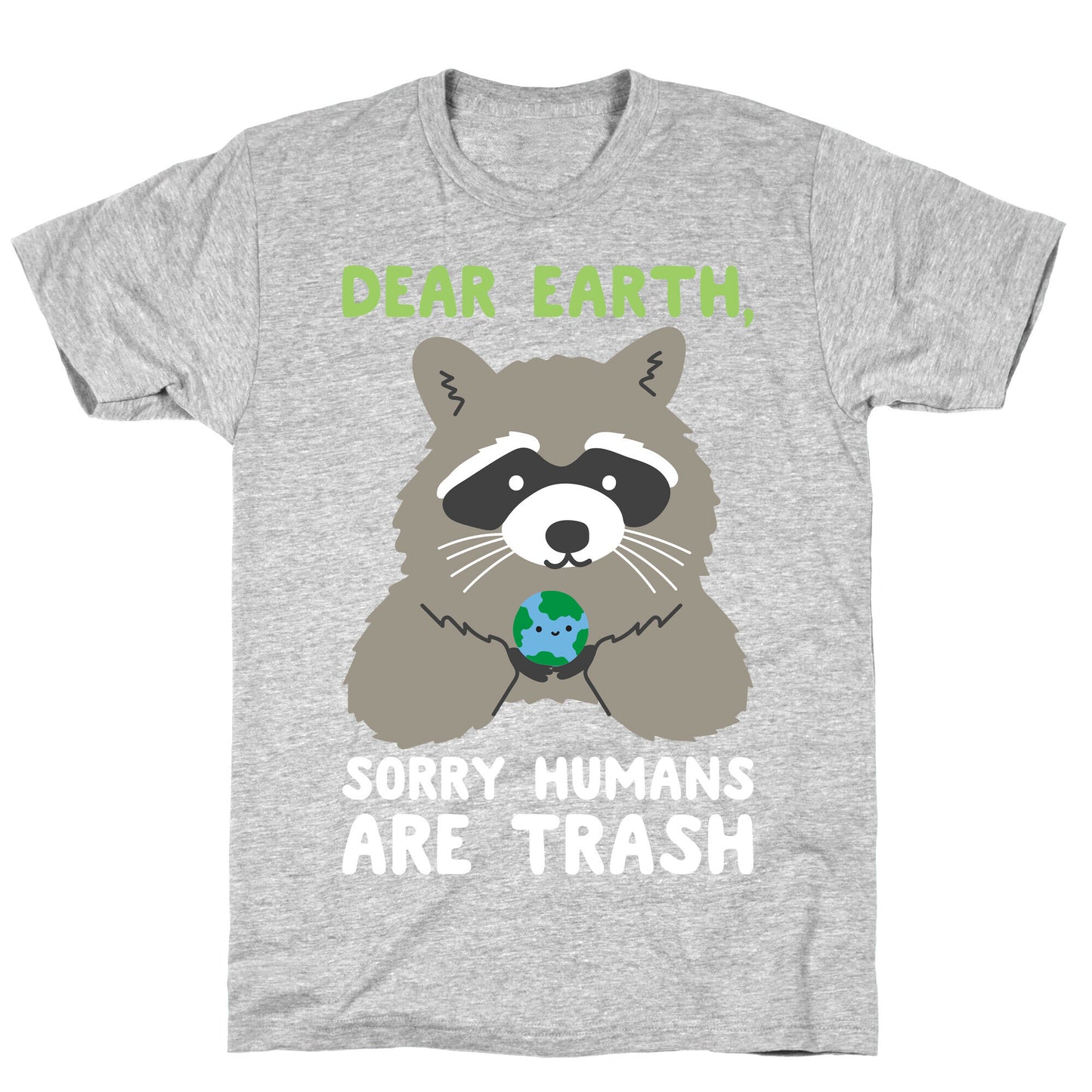 Dear Earth, Sorry Humans Are Trash (Raccoon) T-Shirt