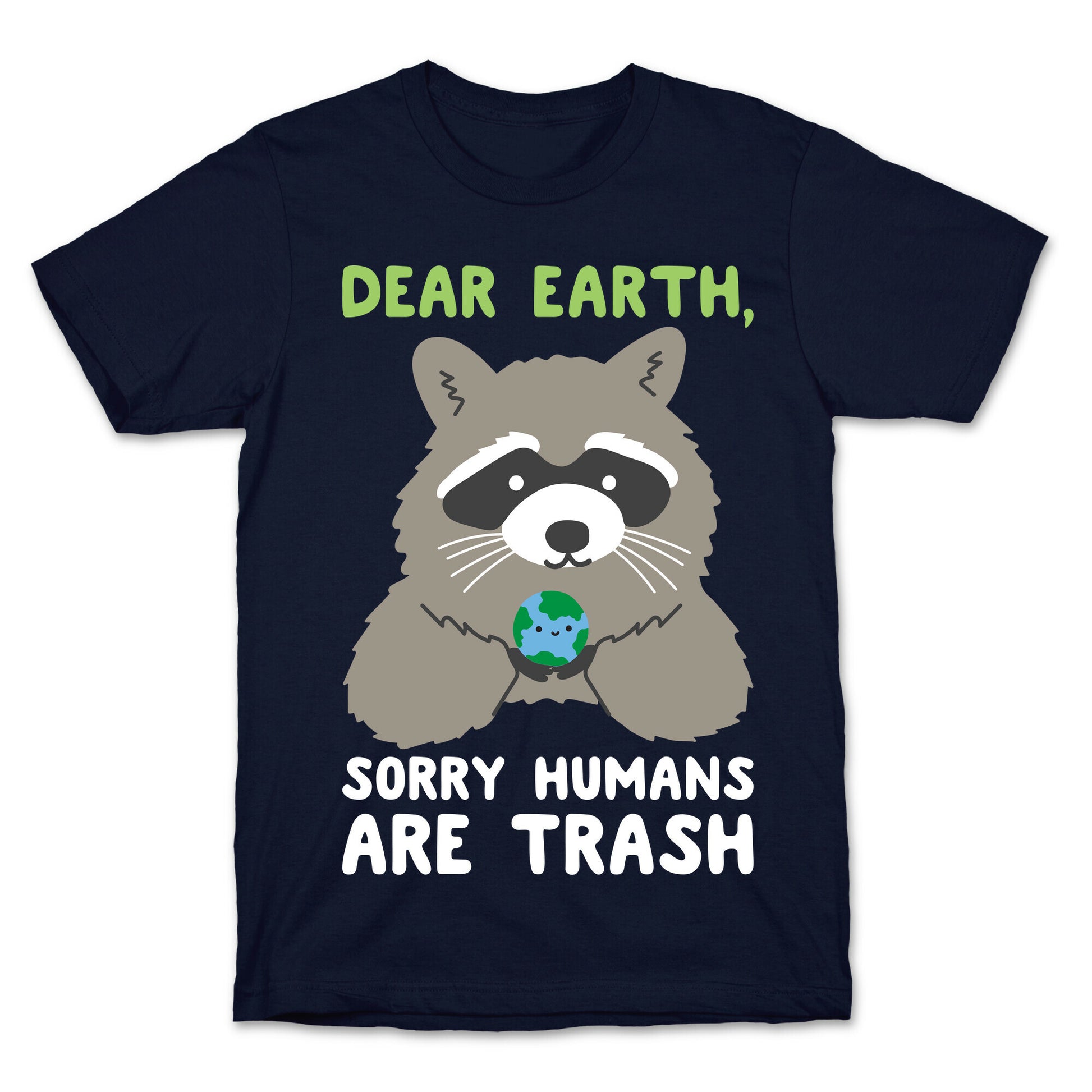 Dear Earth, Sorry Humans Are Trash (Raccoon) T-Shirt