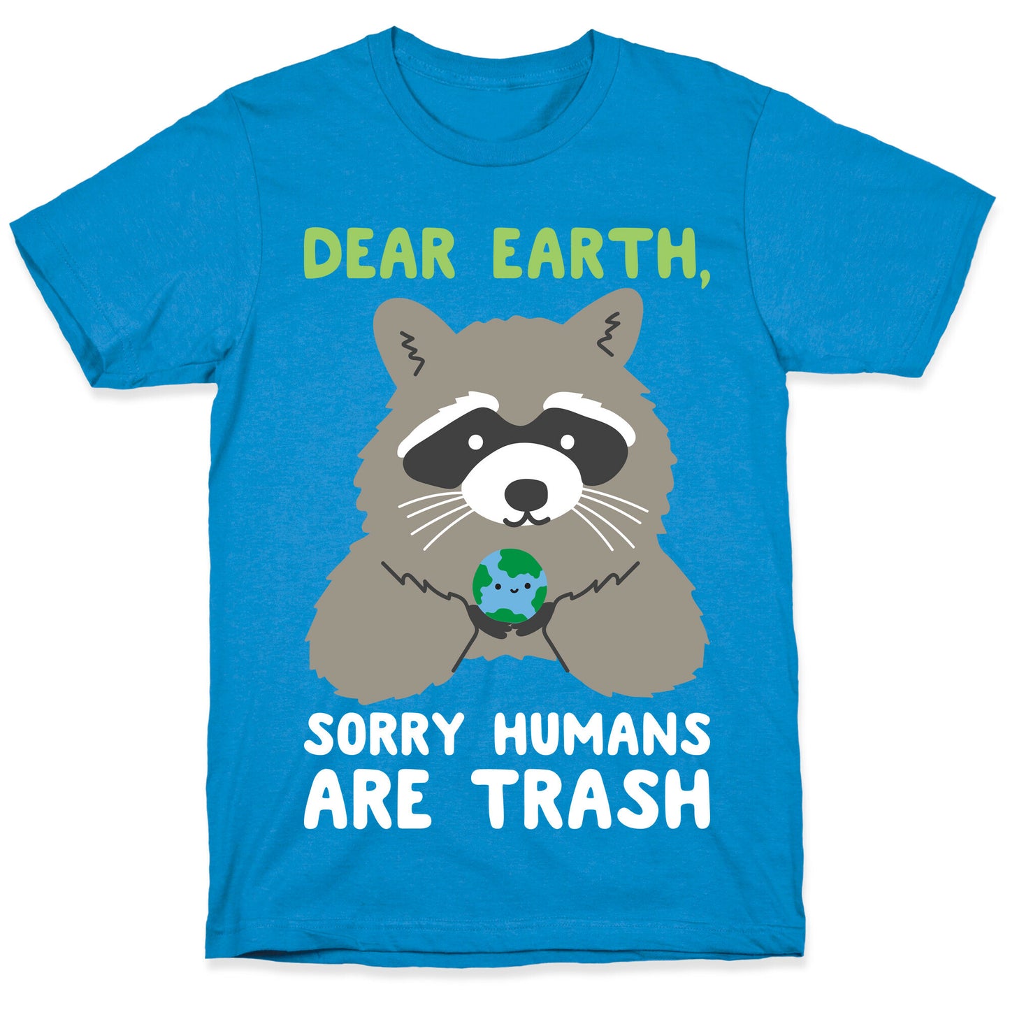 Dear Earth, Sorry Humans Are Trash (Raccoon) T-Shirt