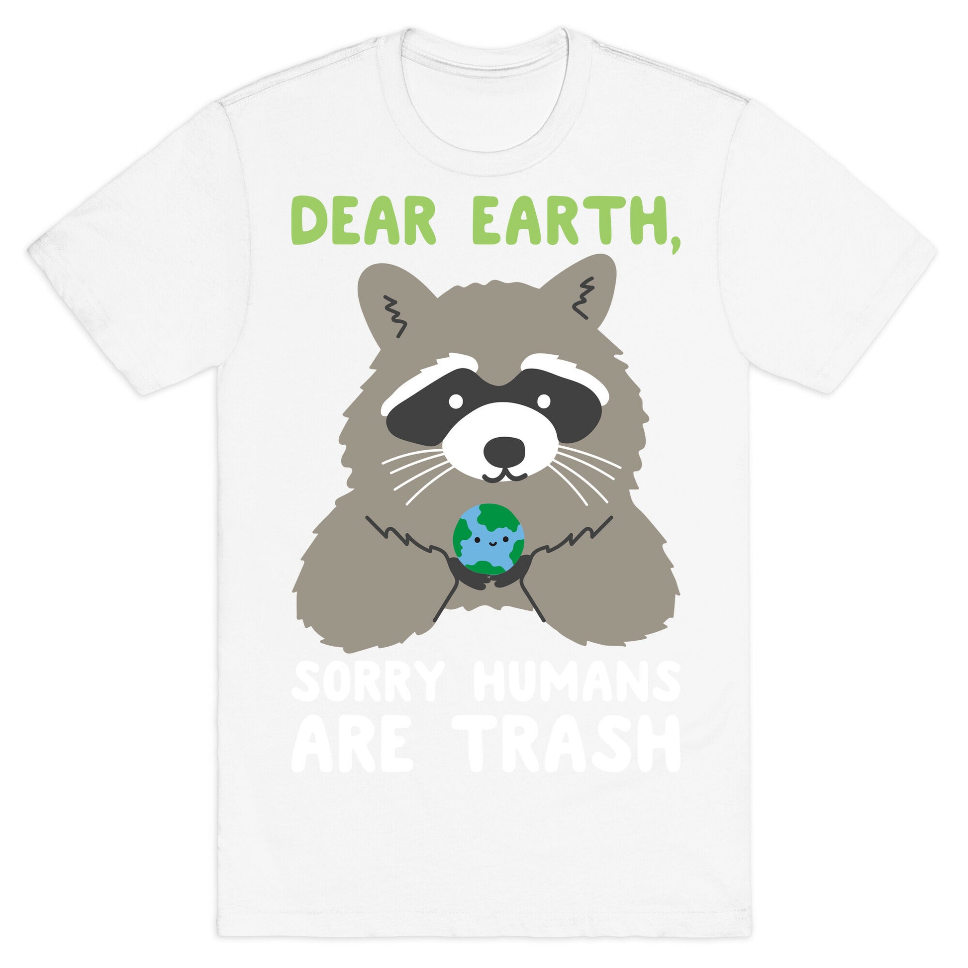 Dear Earth, Sorry Humans Are Trash (Raccoon) T-Shirt