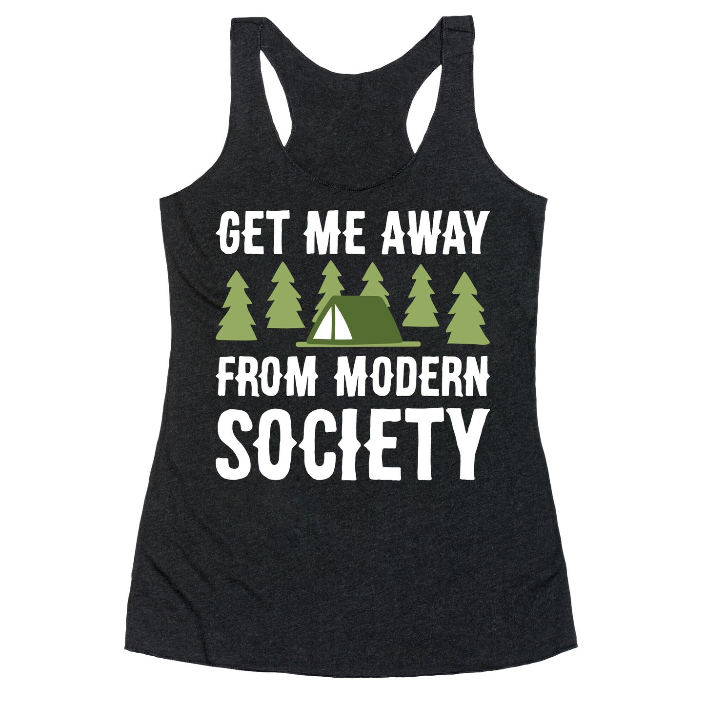 Get Me Away From Modern Society Racerback Tank