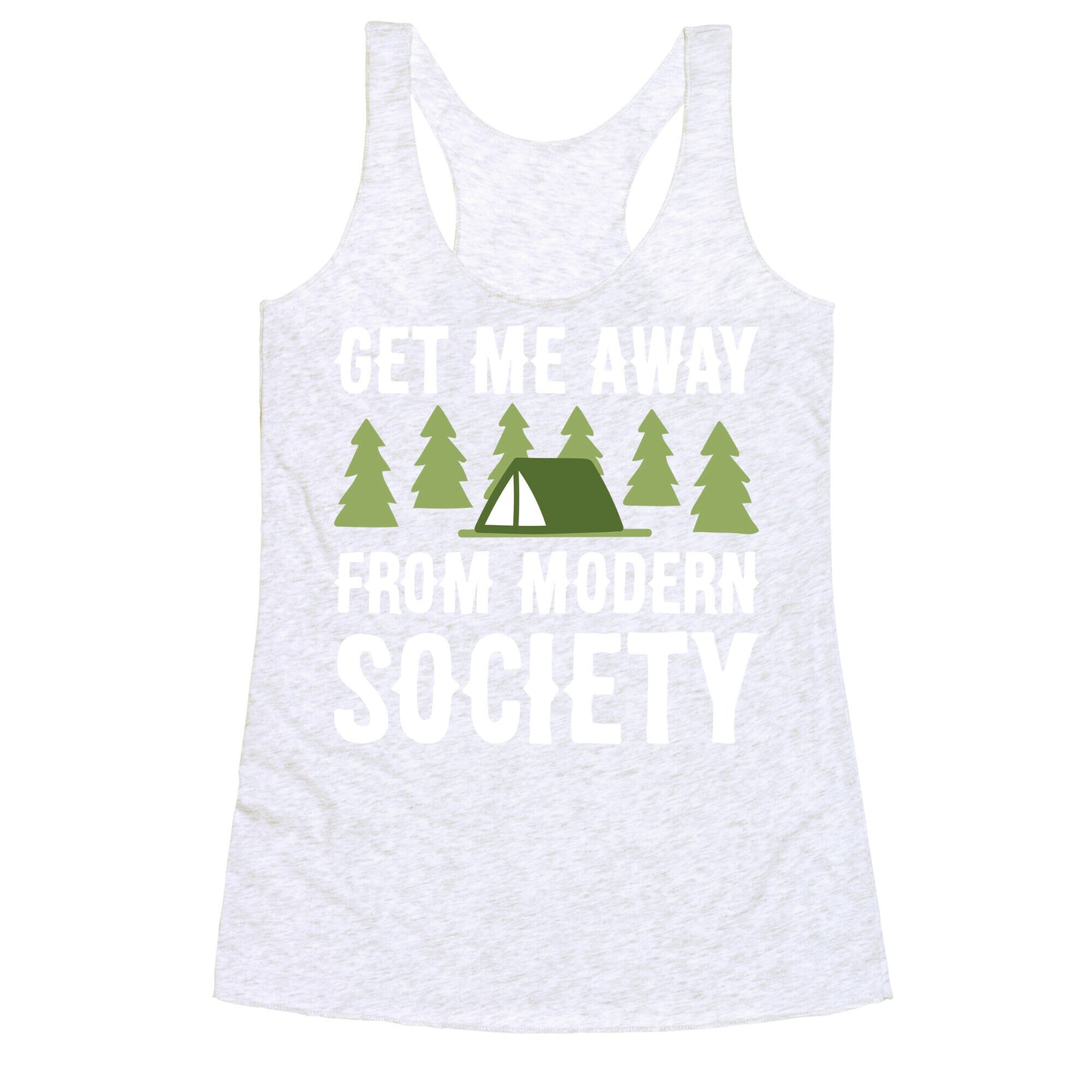 Get Me Away From Modern Society Racerback Tank