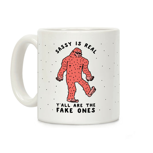 Sassy Is Real, Y'all Are The Fake Ones Coffee Mug