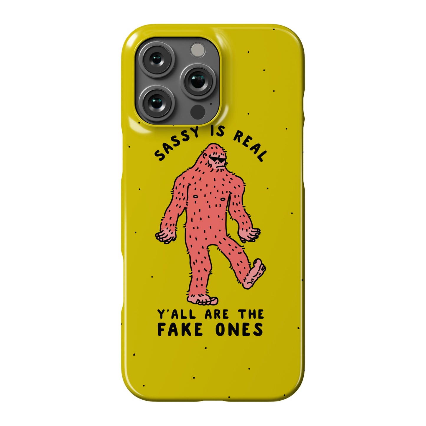 Sassy Is Real, Y'all Are The Fake Ones Phone Case
