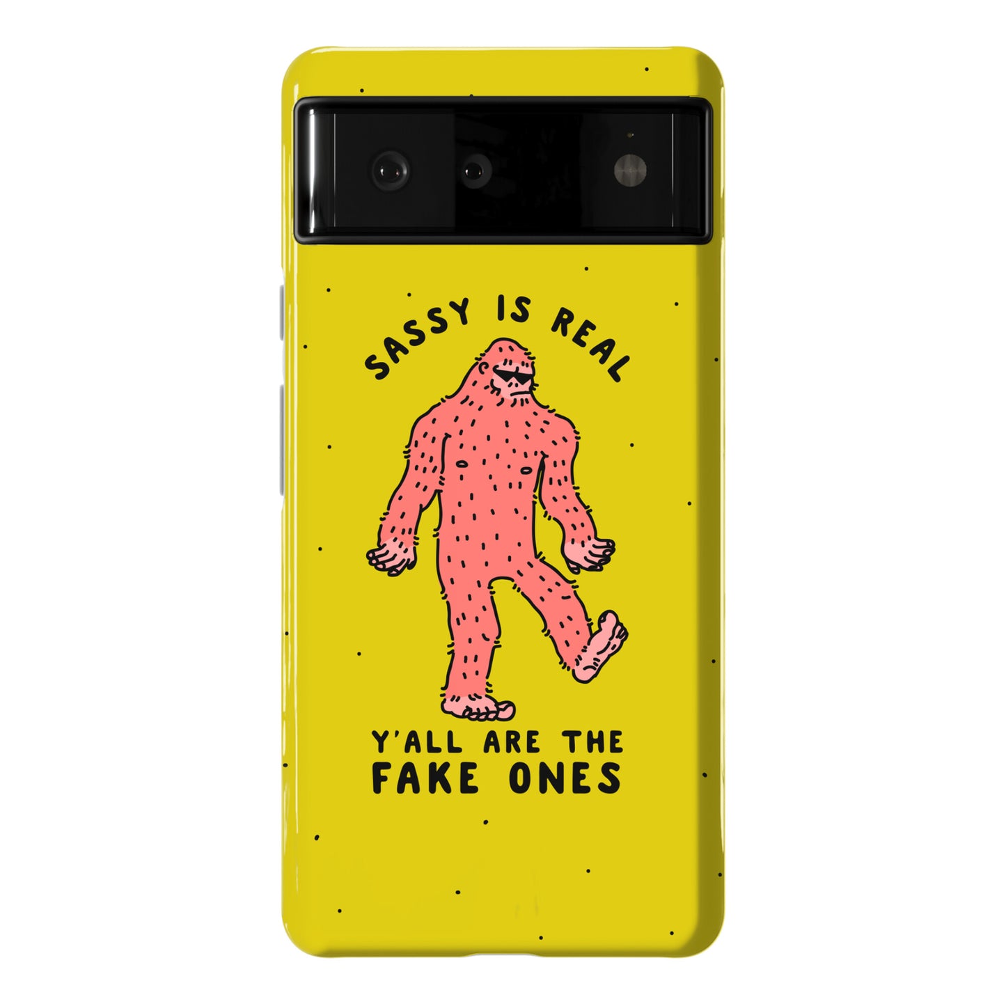 Sassy Is Real, Y'all Are The Fake Ones Phone Case