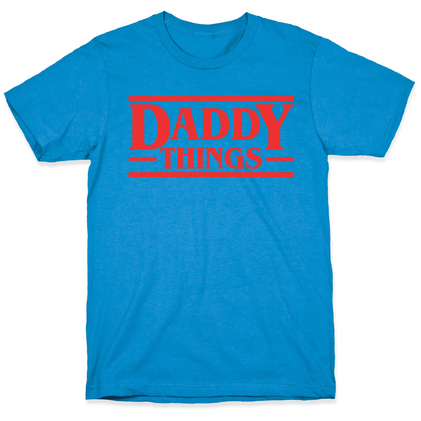Daddy Things T-Shirt