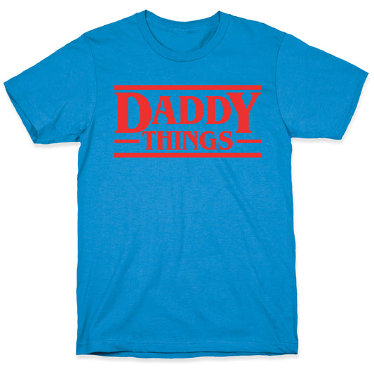 Daddy Things T-Shirt