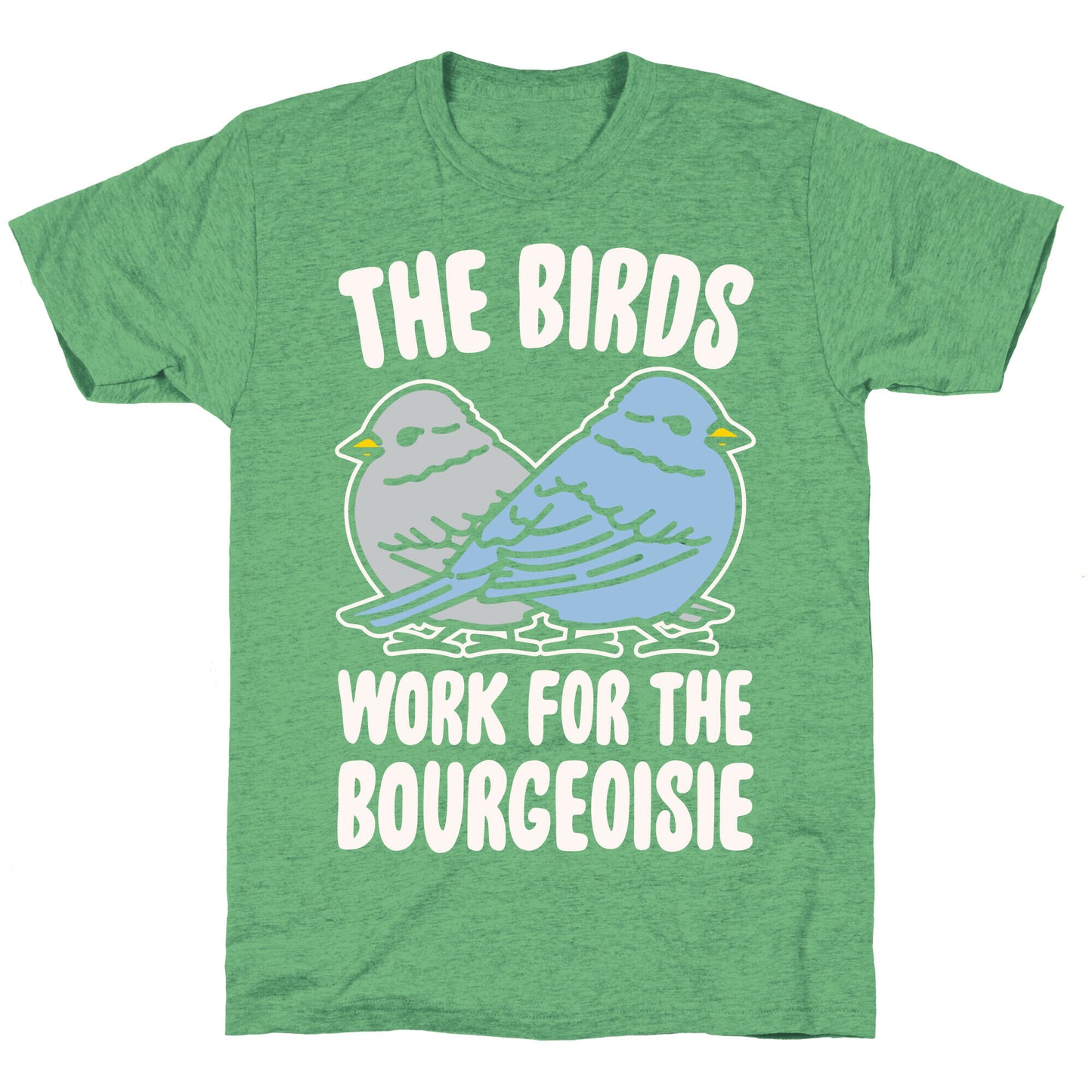 The Birds Work For The Bourgeoisie White Print Unisex Triblend Tee