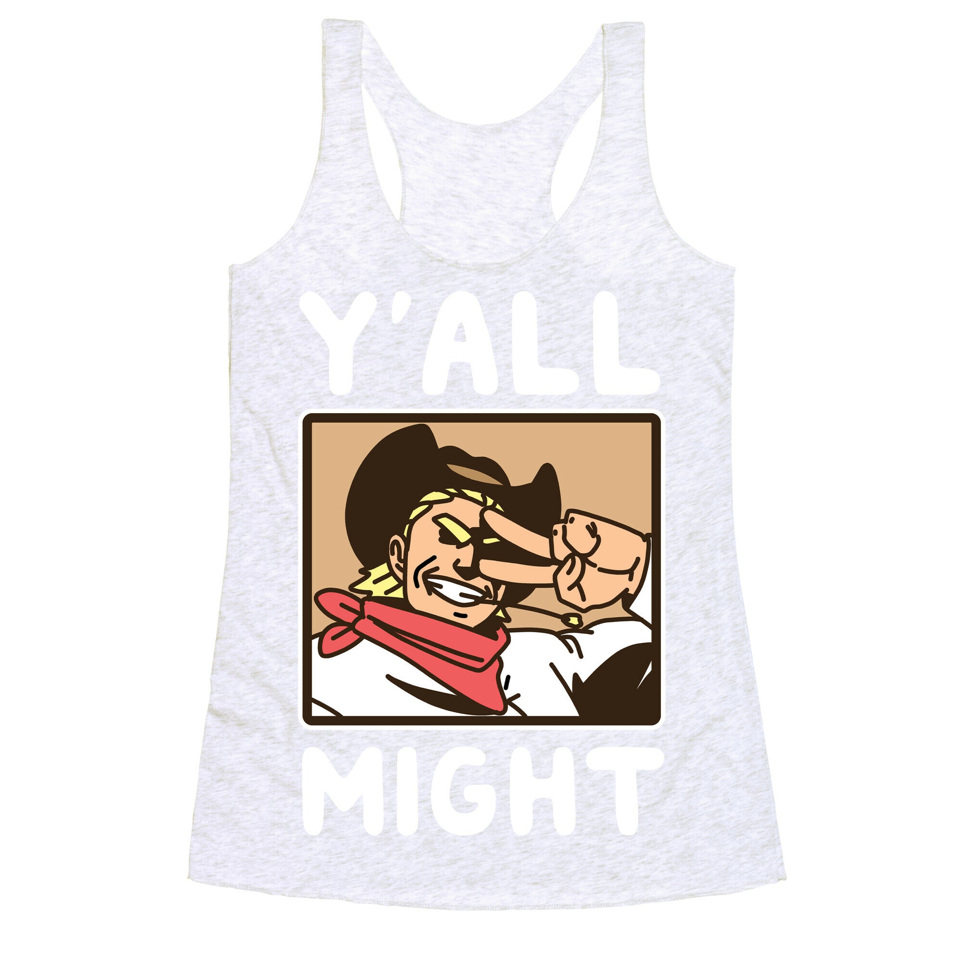 Y'All Might Racerback Tank
