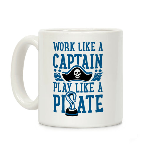 Work Like a Captain. Play Like a Pirate Coffee Mug