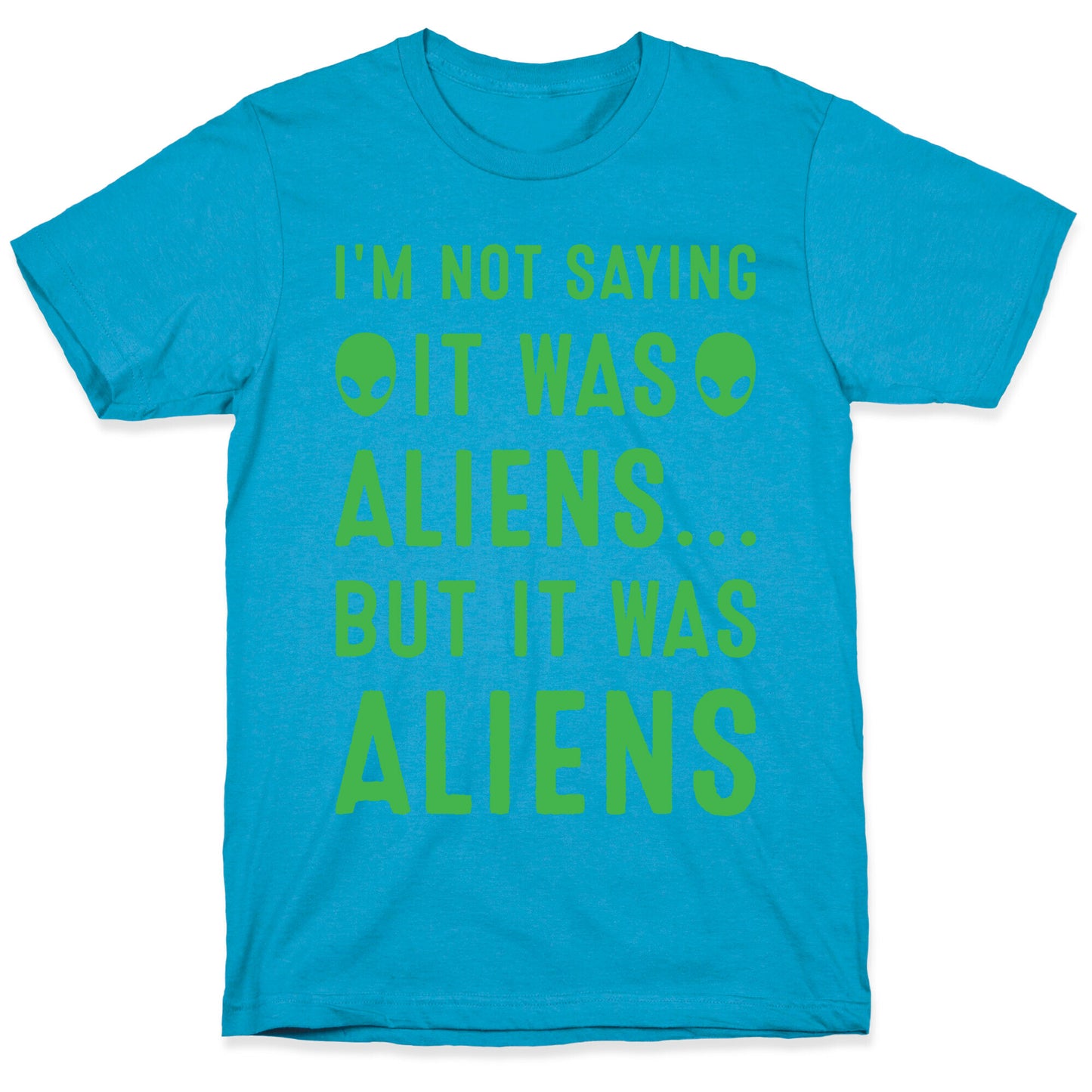 I'm Not Saying It Was Aliens But It Was Aliens White Print Unisex Triblend Tee
