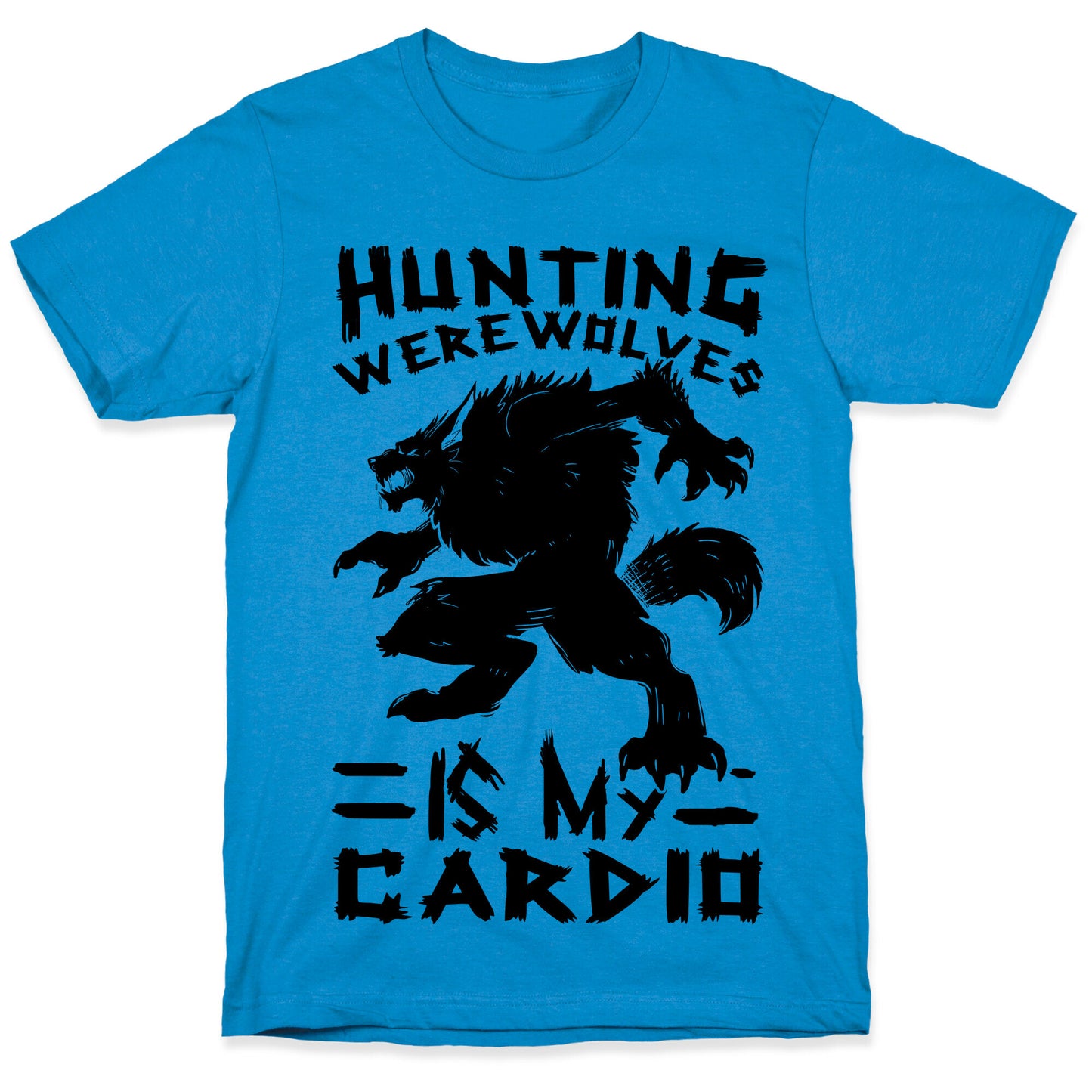 Hunting Werewolves Is My Cardio T-Shirt