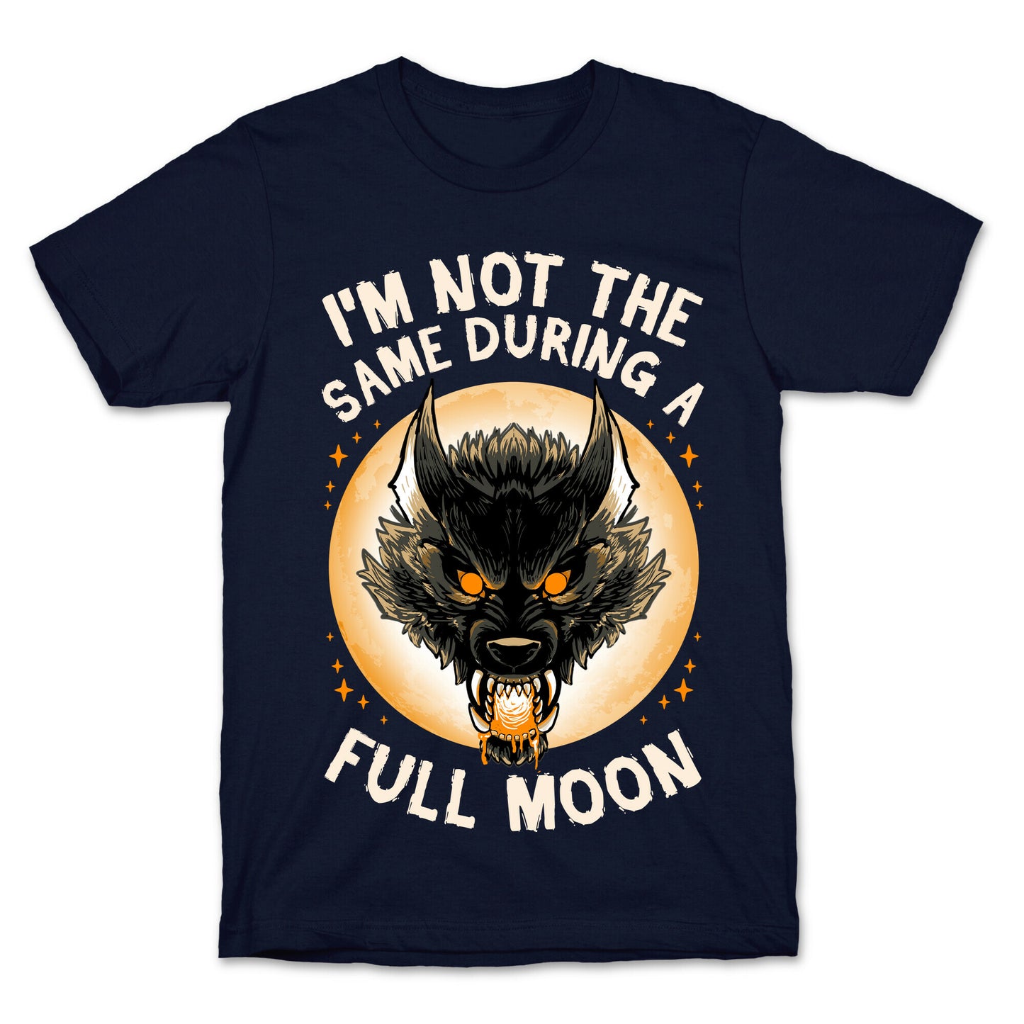 I'm Not The Same On A Full Moon T-Shirt