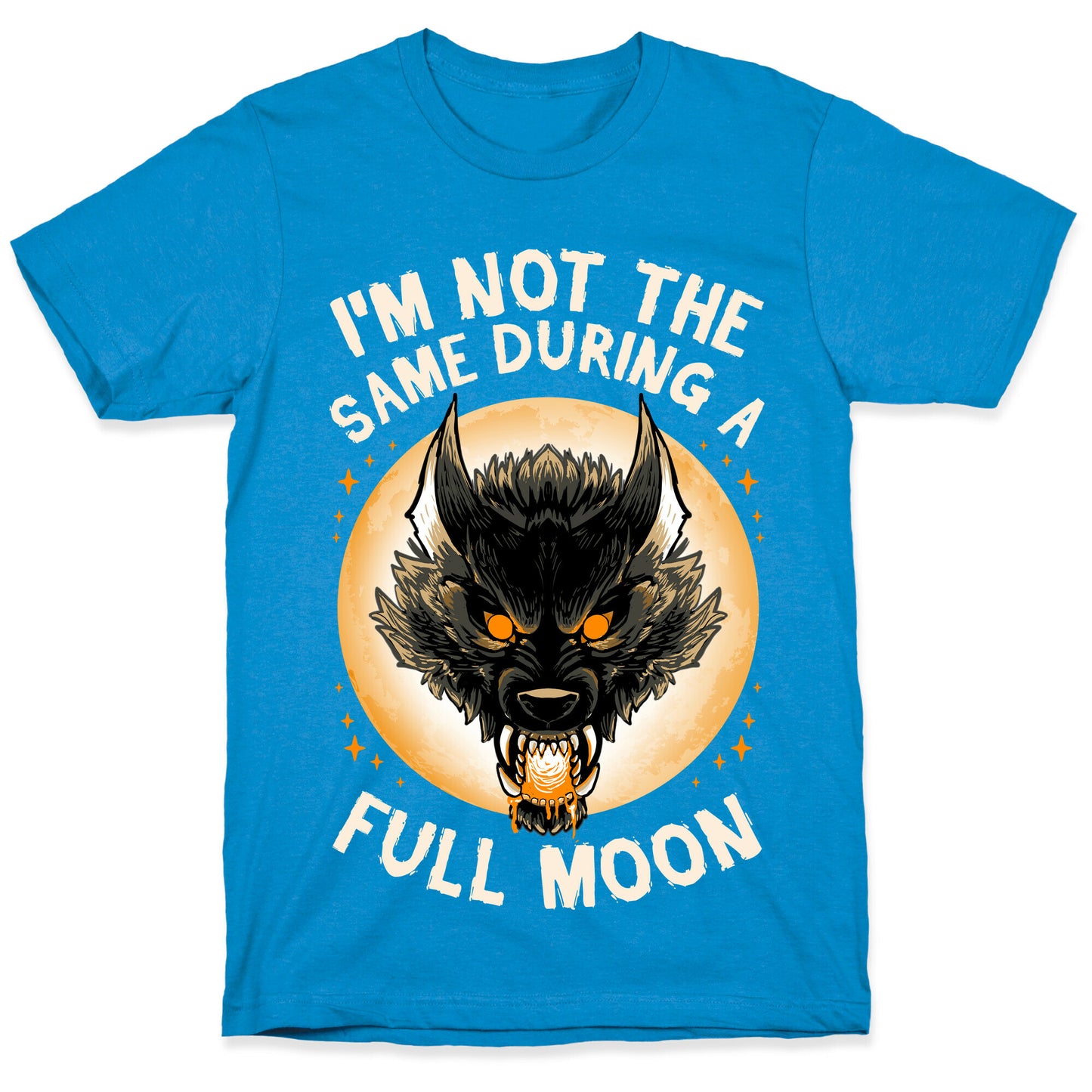 I'm Not The Same On A Full Moon T-Shirt