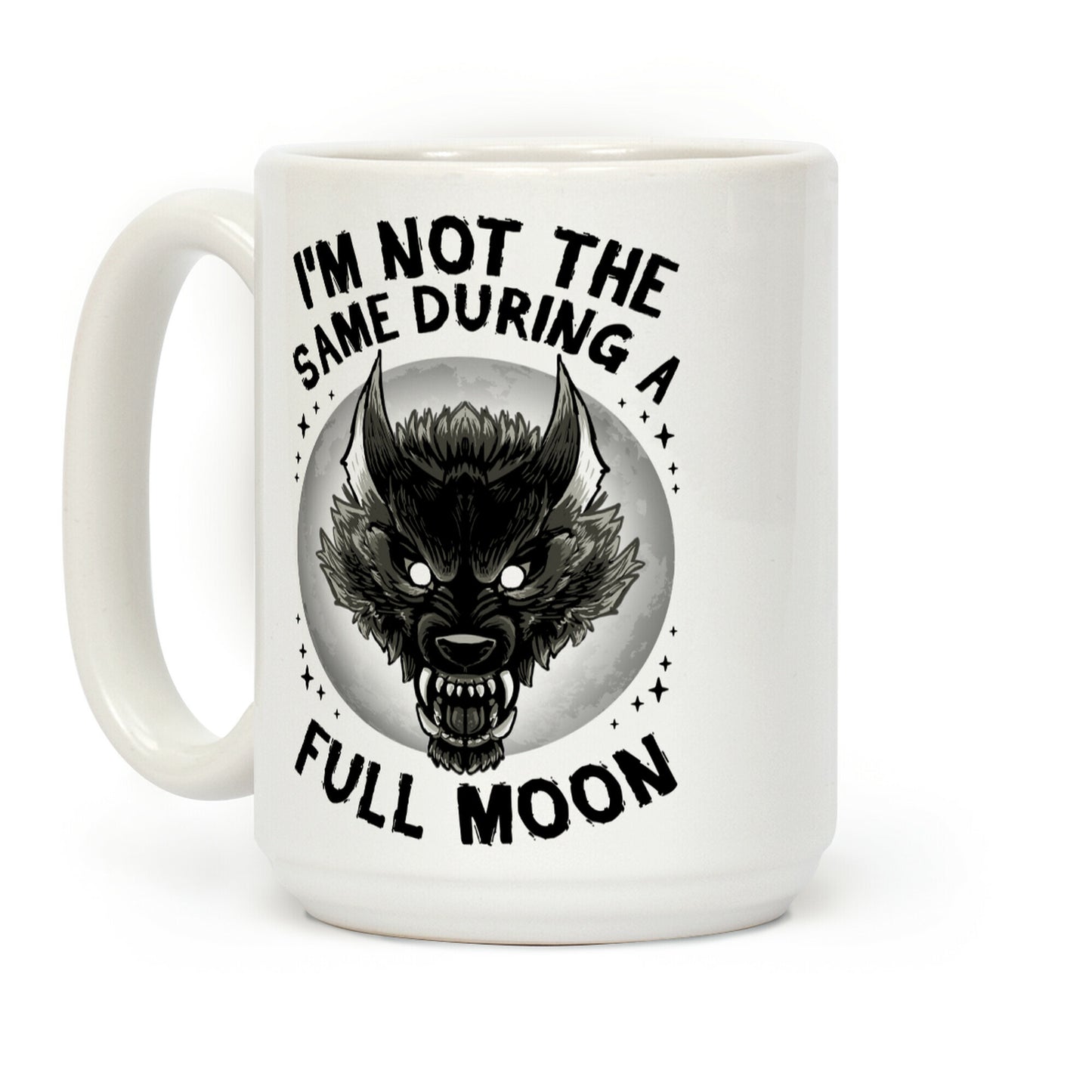 I'm Not The Same On A Full Moon Coffee Mug