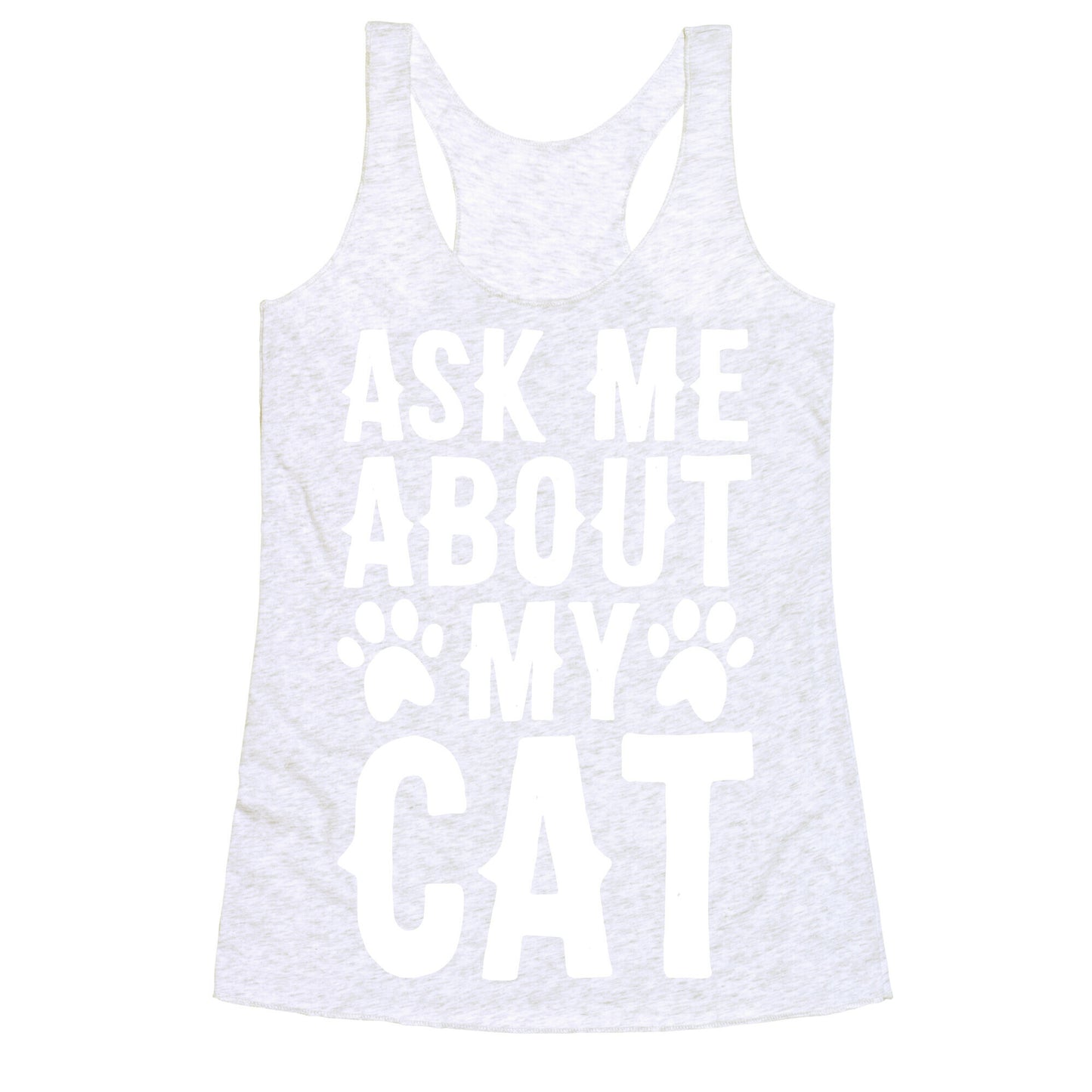 Ask Me About My Cat Racerback Tank