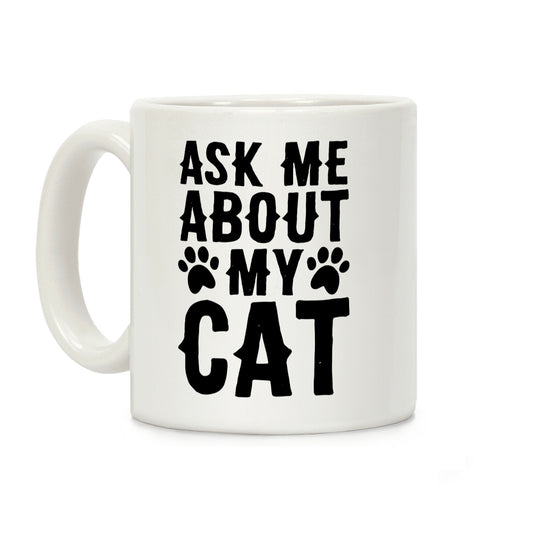 Ask Me About My Cat Coffee Mug
