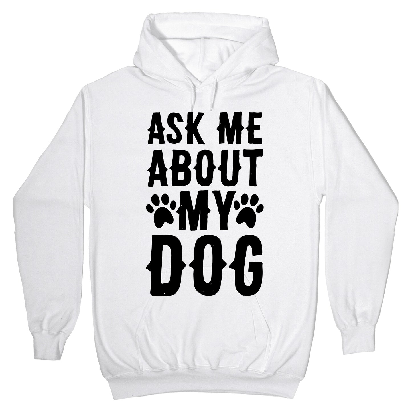 Ask Me About My Dog Hoodie