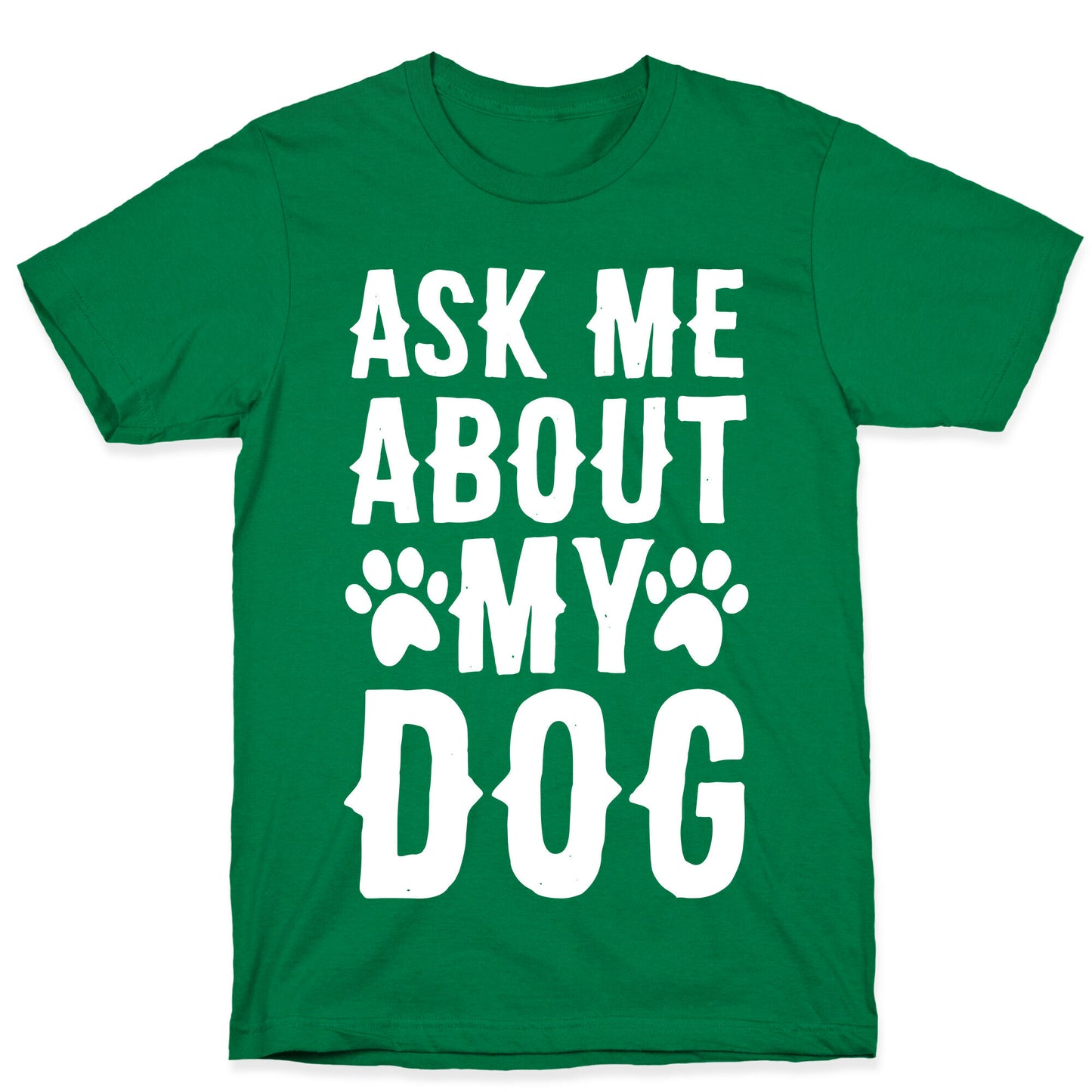 Ask Me About My Dog T-Shirt